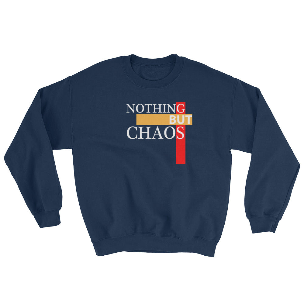 Nothing But Chaos Sweatshirt