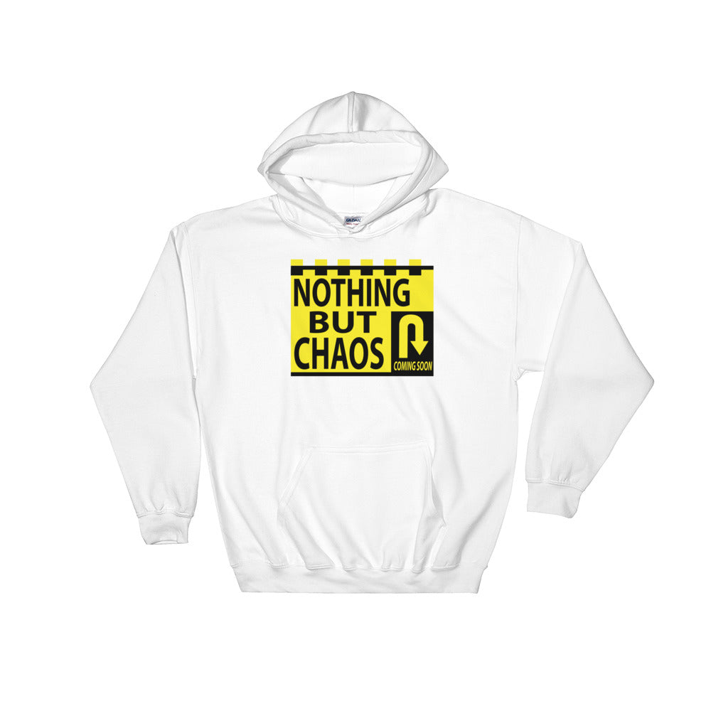 Nothing But Chaos Coming Soon Hooded Sweatshirt